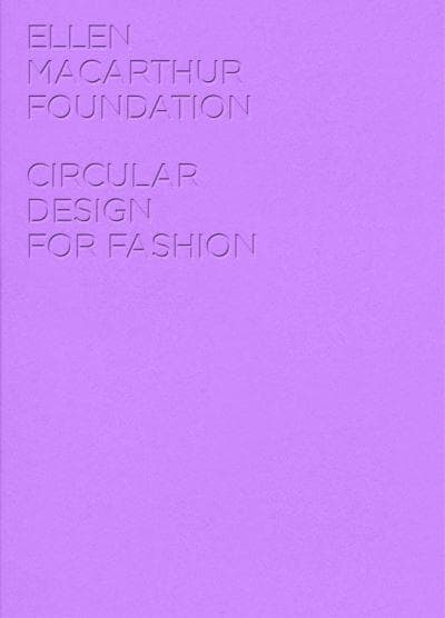 Circular Design for Fashion — Ellen MacArthur Foundation