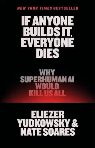 If Anyone Builds It, Everyone Dies — Eliezer Yudkowsky & Nate Soares