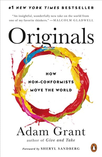 Originals: How non-conformists move the world — Adam Grant