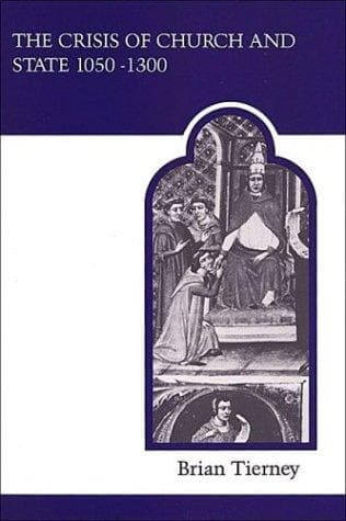 The Crisis of Church and State 1050-1300 — Brian Tierney